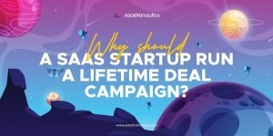 Why Should a SaaS Startup Run a Lifetime Deal Campaign?