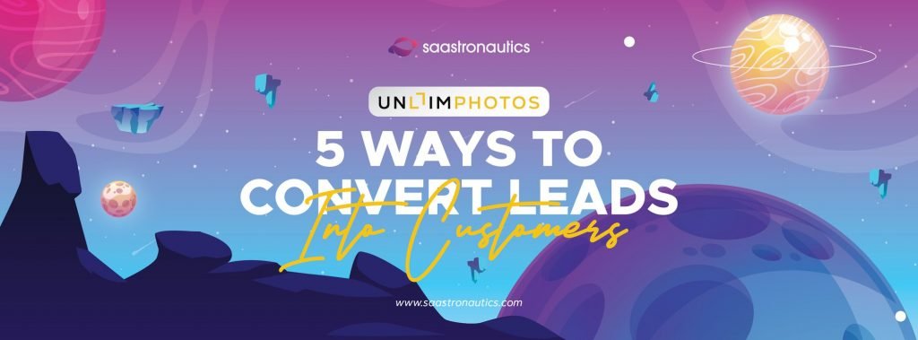 UnlimPhotos: 5 Ways to Convert Leads Into Customers