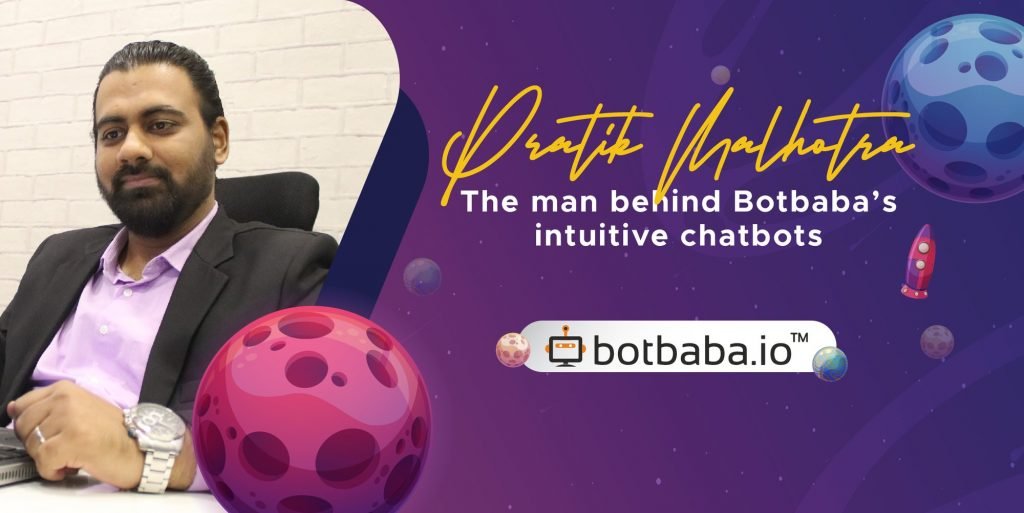 Pratik Malhotra - The Man Behind Botbaba’s Intuitive Chatbots