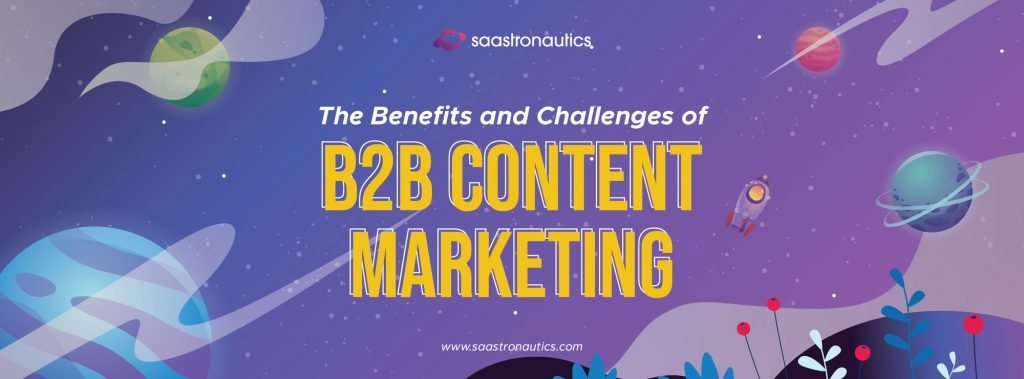 THE BENEFITS AND CHALLENGES OF B2B CONTENT MARKETING