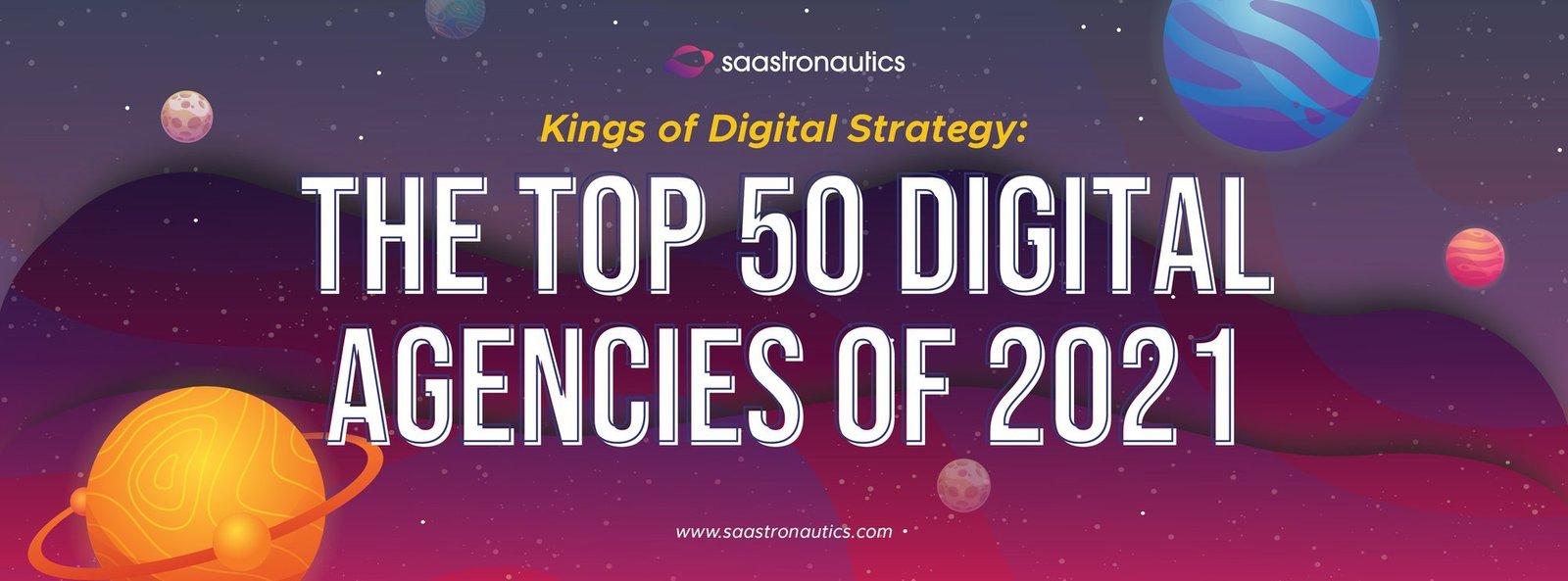 Kings of Digital Strategy: The Top 50 Digital Agencies of 2021